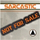 Sarcastic - Not For Sale